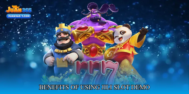 Benefits of Using JILI Slot Demo