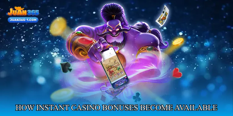 How Instant Casino Bonuses Become Available