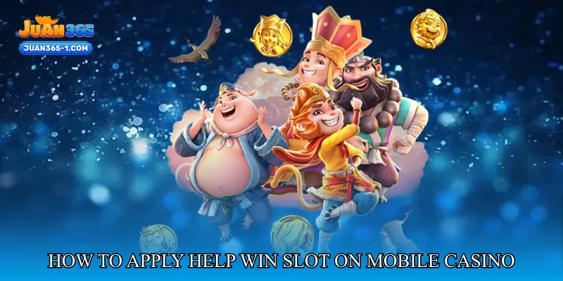 How to Apply Help Win Slot on Mobile Casino Platforms