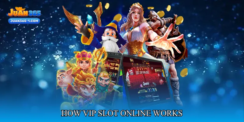How VIP Slot Online Works