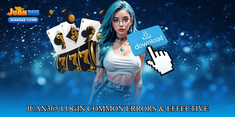 Juan365 Login Common Errors & Effective Solutions