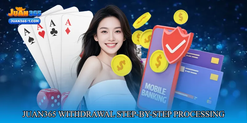 Juan365 Withdrawal Step-By-Step Processing Guide