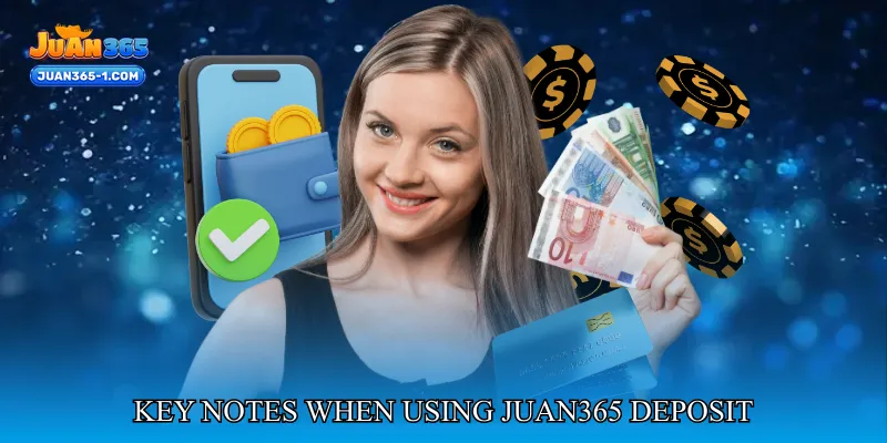 Key Notes When Using Juan365 Deposit