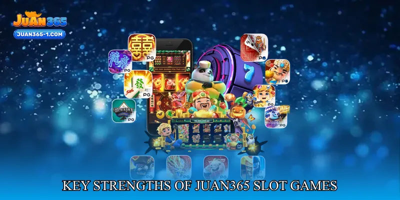 Key Strengths Of Juan365 Slot Games