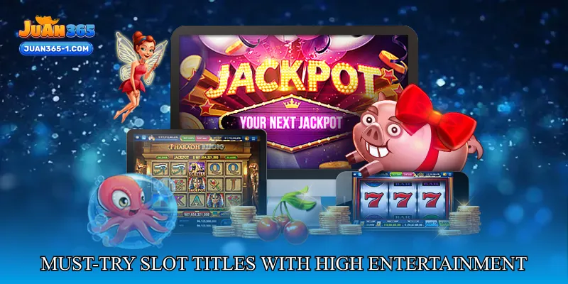Must-Try Slot Titles With High Entertainment Value