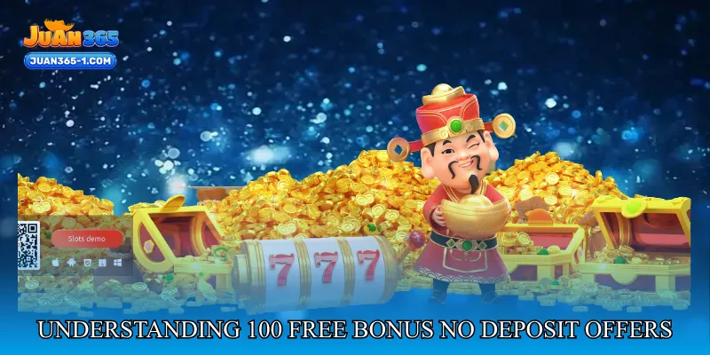 Understanding 100 Free Bonus No Deposit Offers
