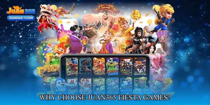 Why Choose Juan365 Fiesta Games?
