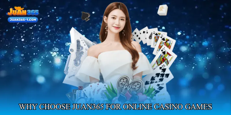 Why Choose Juan365 for Online Casino Games