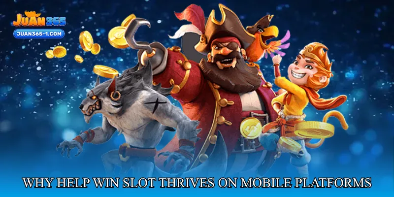 Why Help Win Slot Thrives on Mobile Platforms