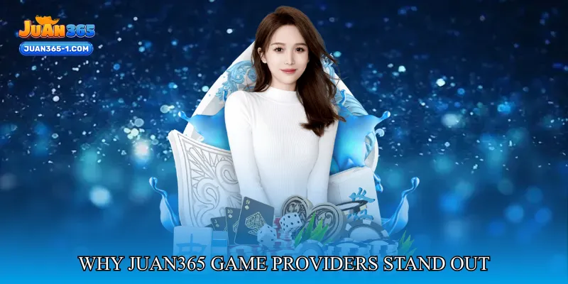 Why Juan365 Game Providers Stand Out